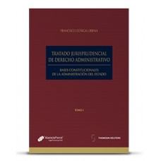 BASES CONSTITUCIONALES DE LA ADMINISTRACIÓN DEL ESTADO - TRATADO JURISPRUDENCIAL DE DERECHO ADMINISTRATIVO